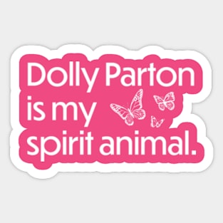 Dolly Parton is my spirit animal - White Sticker